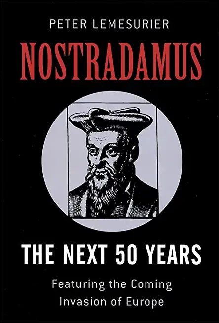 Nostradamus: The Next 50 Years: Featuring the Coming Invasion of Europe