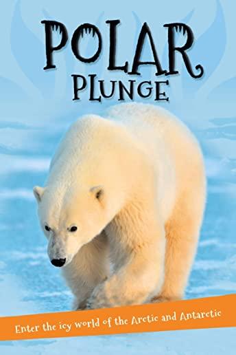 It's All About... Polar Plunge: Everything You Want to Know about the Arctic and Antarctic in One Amazing Book