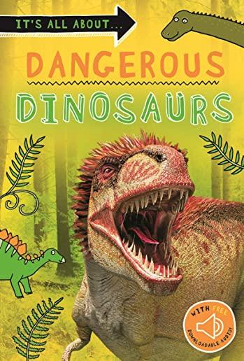 It's All About... Dangerous Dinosaurs: Everything You Want to Know about These Prehistoric Giants in One Amazing Book