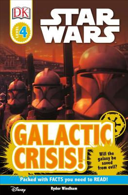 DK Readers L4: Star Wars: Galactic Crisis!: Will the Galaxy Be Saved from Evil?
