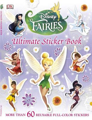 Ultimate Sticker Book: Disney Fairies: More Than 60 Reusable Full-Color Stickers