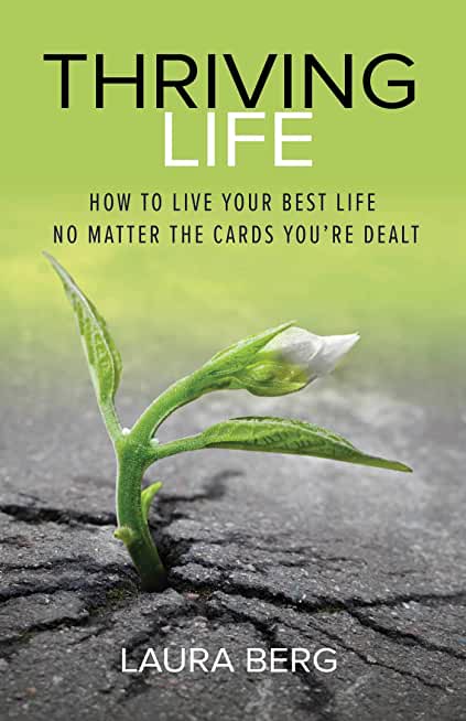 Thriving Life: How to Live Your Best Life No Matter the Cards You're Dealt