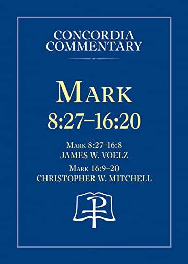 Mark 8: 27 - 16:20 - Concordia Commentary