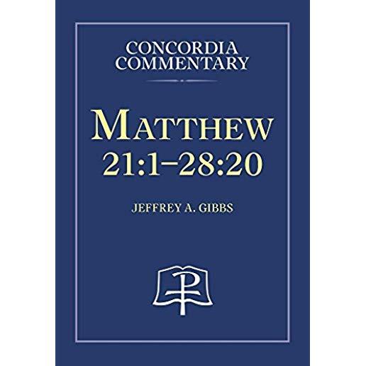 Matthew 21:1-28:20 - Concordia Commentary