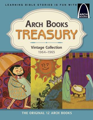 Arch Books Treasury: Vintage Collection, 1964-1965: The Original 12 Arch Books