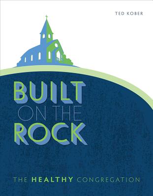 Built on the Rock: The Healthy Congregation