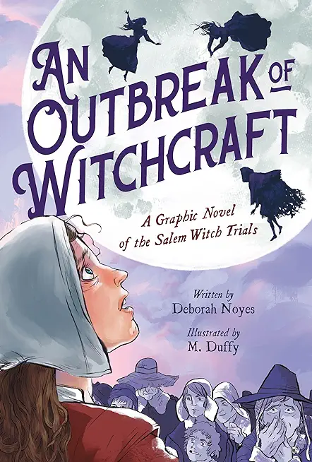An Outbreak of Witchcraft: A Graphic Novel of the Salem Witch Trials