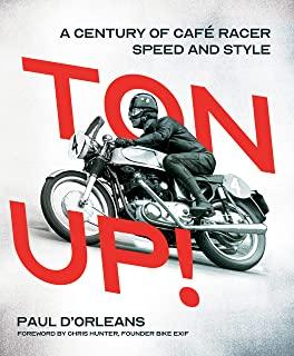 Ton Up!: A Century of CafÃ© Racer Speed and Style