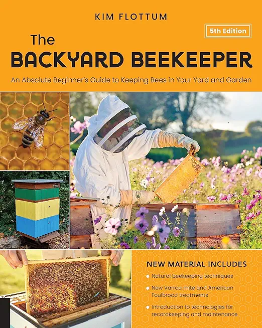 The Backyard Beekeeper, 5th Edition: An Absolute Beginner's Guide to Keeping Bees in Your Yard and Garden - Natural Beekeeping Techniques - New Varroa