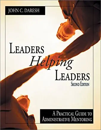 Leaders Helping Leaders: A Practical Guide to Administrative Mentoring
