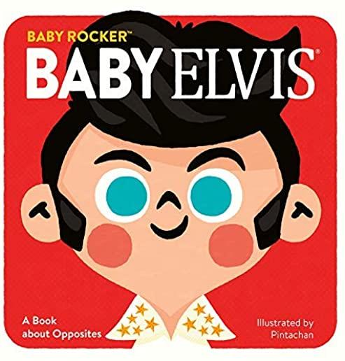 Baby Elvis: A Book about Opposites