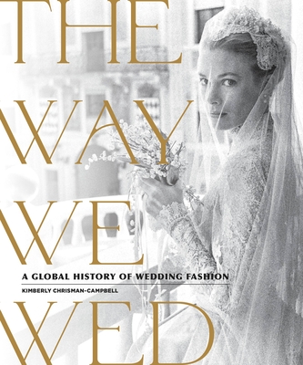 The Way We Wed: A Global History of Wedding Fashion