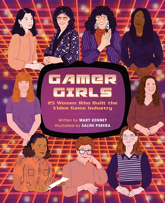Gamer Girls: 25 Women Who Built the Video Game Industry