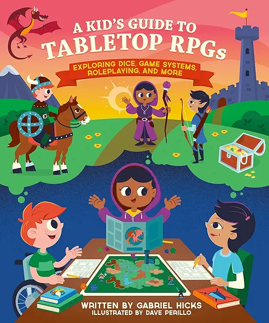A Kid's Guide to Tabletop Rpgs: Exploring Dice, Game Systems, Roleplaying, and More