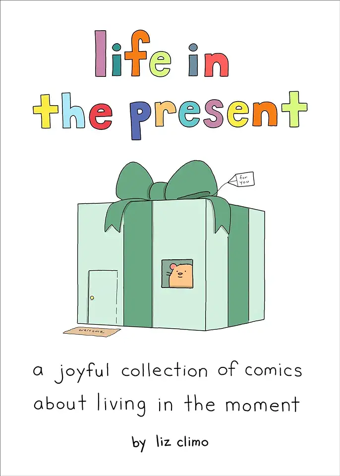 Life in the Present: A Joyful Collection of Comics about Living in the Moment