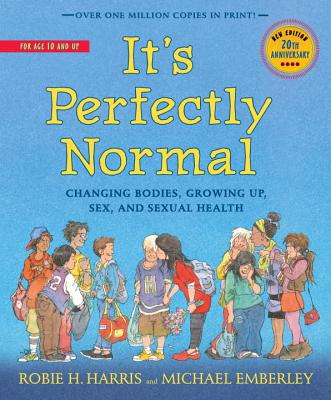 It's Perfectly Normal: Changing Bodies, Growing Up, Sex, and Sexual Health