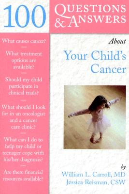 100 Questions & Answers about Your Child's Cancer