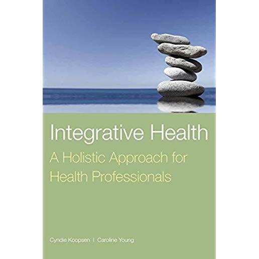 Integrative Health: A Holistic Approach for Health Professionals: A Holistic Approach for Health Professionals