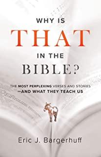 Why Is That in the Bible?: The Most Perplexing Verses and Stories--And What They Teach Us
