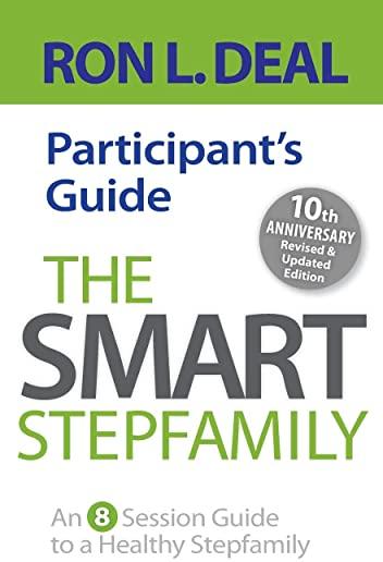 The Smart Stepfamily Participant's Guide: An 8-Session Guide to a Healthy Stepfamily