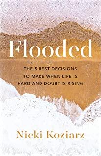 Flooded: The 5 Best Decisions to Make When Life Is Hard and Doubt Is Rising