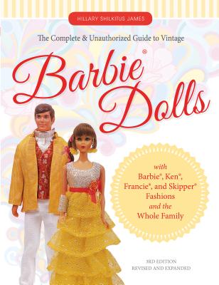 The Complete & Unauthorized Guide to Vintage Barbie(r) Dolls: With Barbie(r), Ken(r), Francie(r), and Skipper(r) Fashions and the Whole Family