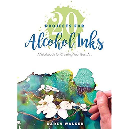20 Projects for Alcohol Inks: A Workbook for Creating Your Best Art