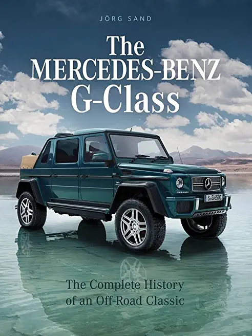 The Mercedes-Benz G-Class: The Complete History of an Off-Road Classic