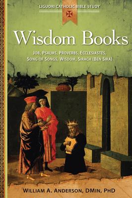 Wisdom Books: Job, Psalms, Proverbs, Ecclesiastes, Song of Songs, Wisdom, Sirach (Ben Sira)