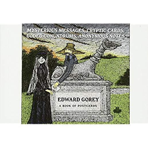 Edward Gorey: Mysterious Messages, Cryptic Cards, Coded Conundrums, Anonymous Notes Book of Postcards