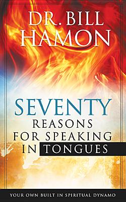 Seventy Reasons for Speaking in Tongues: Your Own Built in Spiritual Dynamo