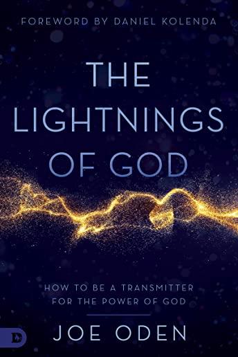 The Lightnings of God: How to Be a Transmitter for the Power of God