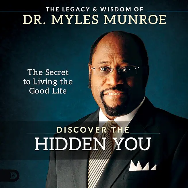 Discover the Hidden You: The Secret to Living the Good Life