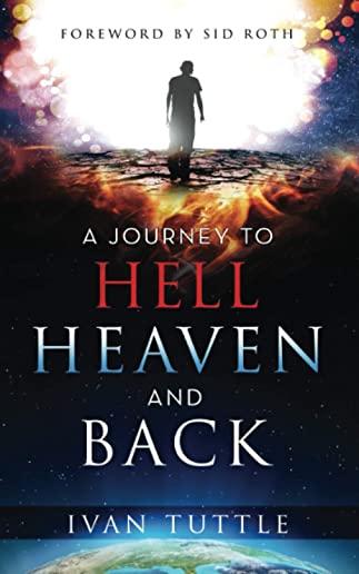 A Journey to Hell, Heaven, and Back