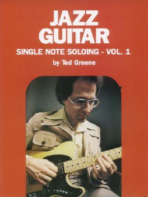 Ted Greene -- Jazz Guitar Single Note Soloing, Vol 1