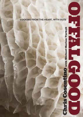 Offal Good: Cooking from the Heart, with Guts: A Cookbook