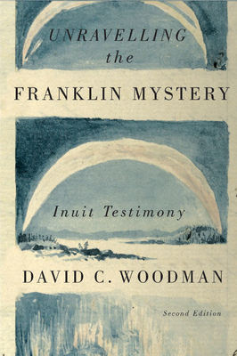 Unravelling the Franklin Mystery, Volume 5: Inuit Testimony