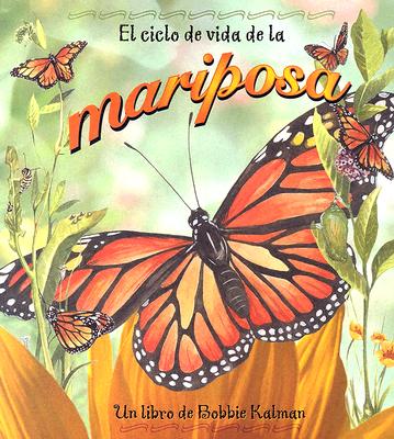El Ciclo de Vida de la Mariposa = Life Cycle of a Butterfly