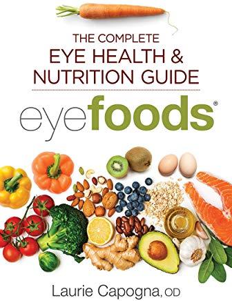 Eyefoods: The Complete Eye Health and Nutrition Guide