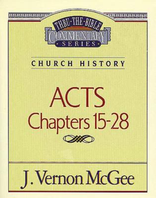 Thru the Bible Vol. 41: Church History (Acts 15-28)