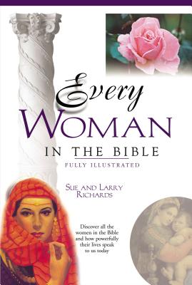 Every Woman in the Bible: Everything in the Bible Series
