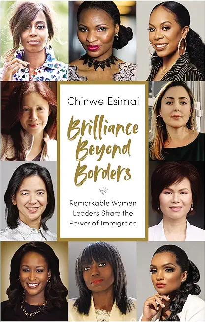 Brilliance Beyond Borders: Remarkable Women Leaders Share the Power of Immigrace