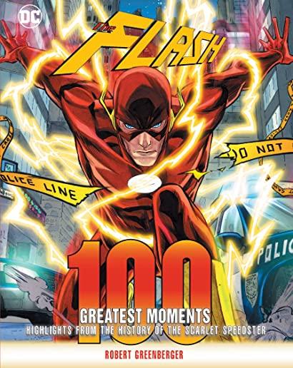 Flash: 100 Greatest Moments: Highlights from the History of the Scarlet Speedster