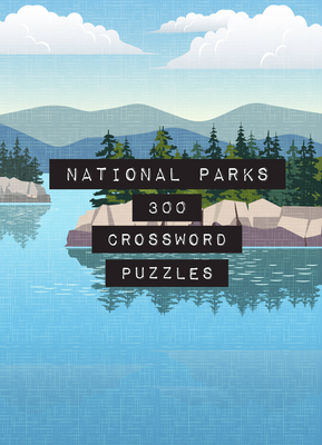 National Parks: 300 Crossword Puzzles: Volume 4