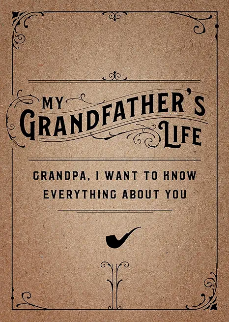 My Grandfather's Life - Second Edition: Grandpa, I Want to Know Everything about Youvolume 37