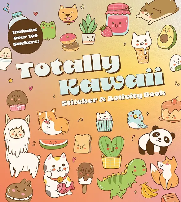 Totally Kawaii Sticker & Activity Book: Includes Over 100 Stickers!