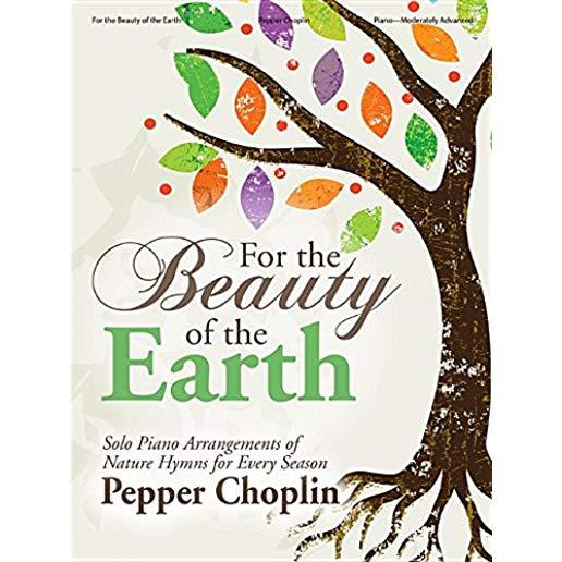 For the Beauty of the Earth: Solo Piano Arrangements of Nature Hymns for Every Season