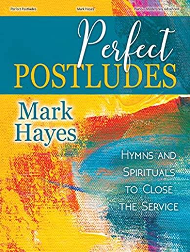 Perfect Postludes: Hymns and Spirituals to Close the Service