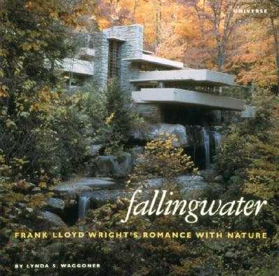 Fallingwater: Frank Lloyd Wright's Romance with Nature