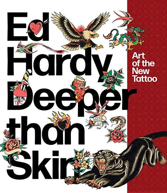 Ed Hardy: Deeper Than Skin: Art of the New Tattoo